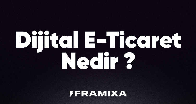Dijital E-Ticaret Nedir?